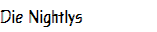 Die Nightlys
